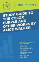 Bright Notes- Study Guide to The Color Purple and Other Works by Alice Walker