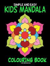 Simple and Easy Kids Mandala Colouring Book for Relaxation