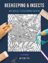 Beekeeping & Insects: AN ADULT COLORING BOOK