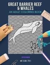 Great Barrier Reef & Whales: AN ADULT COLORING BOOK
