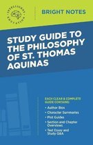 Bright Notes- Study Guide to The Philosophy of St Thomas Aquinas