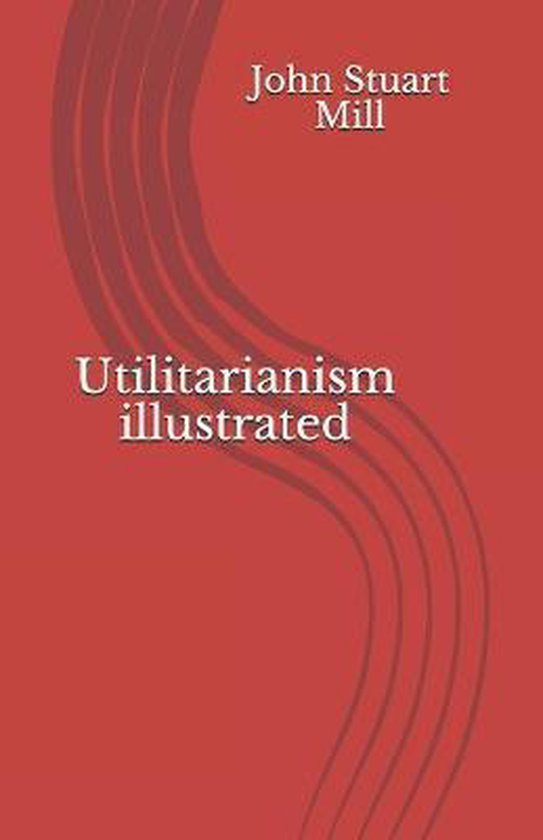 Utilitarianism illustrated 9798667823599 John Stuart Mill Boeken