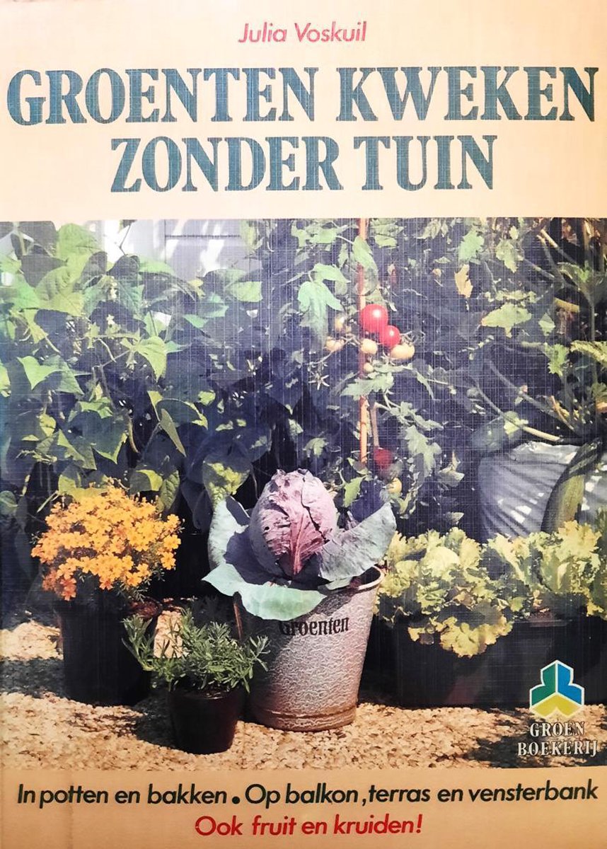 Groenten kweken zonder tuin, Julia Voskuil | 9789021004532 | Boeken |  bol.com