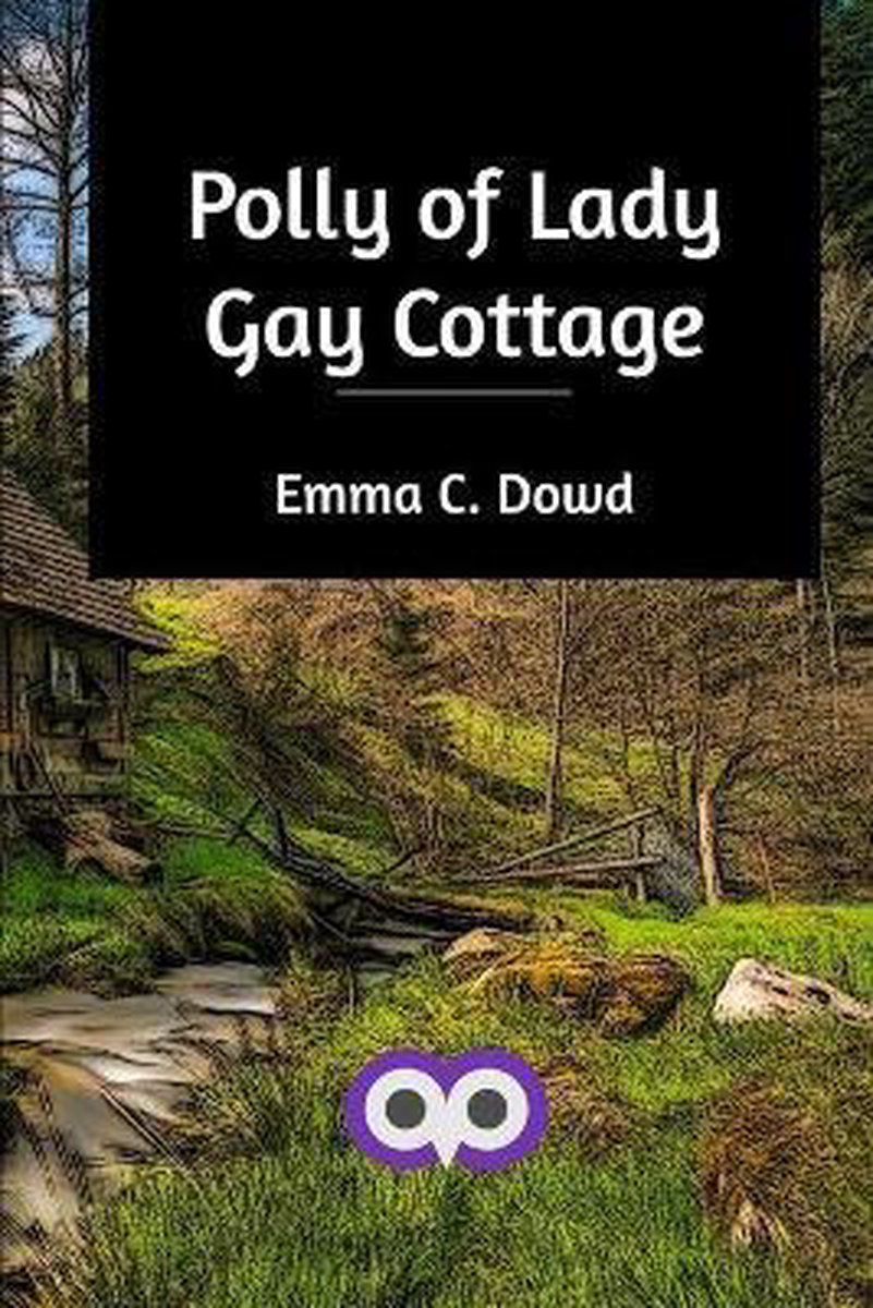 Polly of Lady Gay Cottage - Emma C Dowd