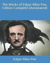 The Works of Edgar Allan Poe, Edition Complete (Annotated)