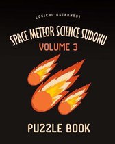 Space Meteor Science Sudoku Logical Astronaut Puzzle Book Volume 3