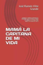 Mama La Capitana de Mi Vida