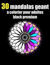 30 mandalas geant a colorier pour adultes black premium