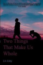 Two Things That Make Us Whole