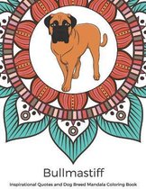 Bullmastiff Inspirational Quotes and Dog Breed Mandala Coloring Book