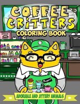 Coffee Critters Coloring Book: Adorable and Jittery Animals