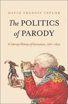 The Politics of Parody – A Literary History of Caricature, 1760–1830