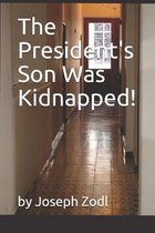The President's Son Was Kidnapped!