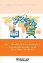 Studies in trade and investment- Selected Issues in cross-border e-commerce development in Asia and the Pacific