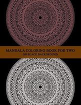 Mandala Coloring Book for two on black background