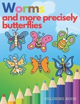 Worms and more precisely butterflies coloring book