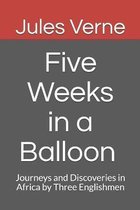 Five Weeks in a Balloon Journeys and Discoveries in Africa by Three Englishmen