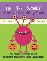The Not-Too-Spooky Halloween Activity Book: For Kids Ages 4-8