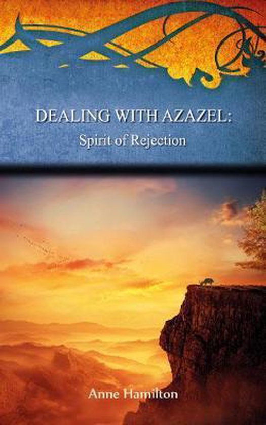 Boek "Dealing with Azazel: Spirit of Rejection" door Anne Hamilton met een afbeelding van een klif bij zonsondergang.
