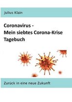 Coronavirus - Mein siebtes Corona-Krise Tagebuch