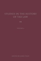 Studies in the History of Tax Law - Studies in the History of Tax Law, Volume 6