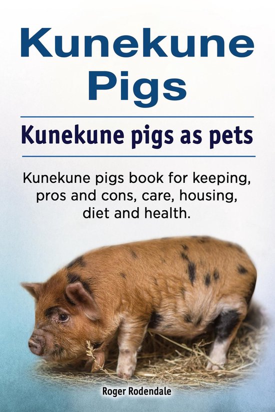 Kunekune pigs. Kunekune pigs as pets. Kunekune pigs book for ... - cover
