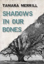 Shadows in Our Bones