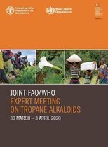 Food safety and quality series- Joint FAO/WHO Expert Meeting on Tropane Alkaloids