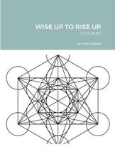 Wise Up to Rise Up