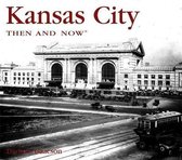 Kansas City Then & Now
