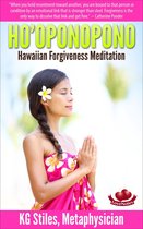 Healing & Manifesting Meditations - Ho'oponopono Hawaiian Forgiveness Meditaton