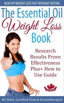 Healing with Essential Oil - The Essential Oil Weight Loss Book Healthy Weight Loss without Dieting Research Results Prove Effectiveness Plus+ How to Use Guide