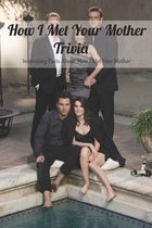 How I Met Your Mother Trivia