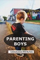 Parenting Boys: Communications With My Sons