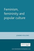Feminism Femininity & Popular Culture
