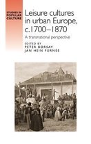 Leisure Cultures in Urban Europe, c. 1700-1870