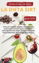La Dieta Sirt del 2021: Il libro piu completo, semplice e dettagliato per perdere peso e bruciare i grassi velocemente attivando il tuo Gene Magro. Dimagrisci Bruciando Grasso Addo
