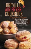 Breville Air Fryer Cookbook