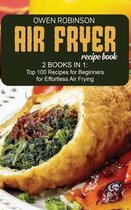 Air Fryer Recipe Book: 2 Books in 1