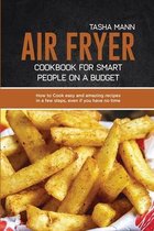 Air Fryer cookbook for Smart people on a Budget