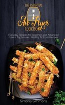 The Essential Air Fryer Cookbook: Everyday Recipes for Beginners and Advanced Users