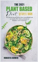 The 2021 Plant-Based Diet Recipes Book