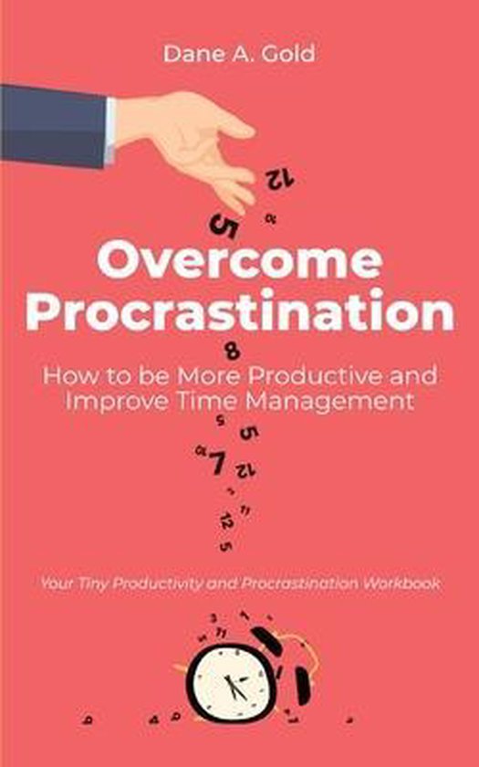 Overcome Procrastination - How to be More Productive and Imp ... - cover