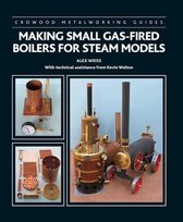 Crowood Metalworking Guides- Making Small Gas-Fired Boilers for Steam Models