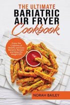 The Ultimate Bariatric Air Fryer Cookbook