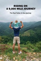 Riding On A 9,000 Mile Journey: The Real Father & Son Journey