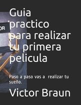 Guia practico para realizar tu primera pelicula