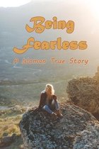 Being Fearless: A Woman True Story