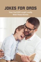 Jokes For Dads: Your Dad Will Laugh Loudly With These Stories