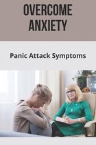 Overcome Anxiety: Panic Attack Symptoms